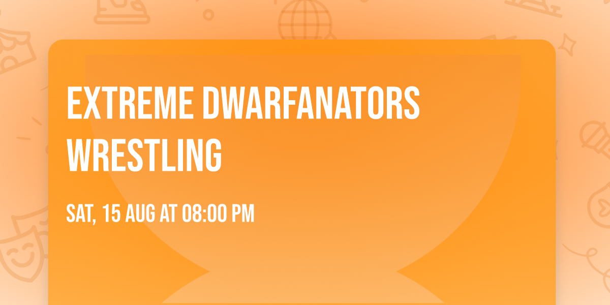 Extreme Dwarfanators Wrestling