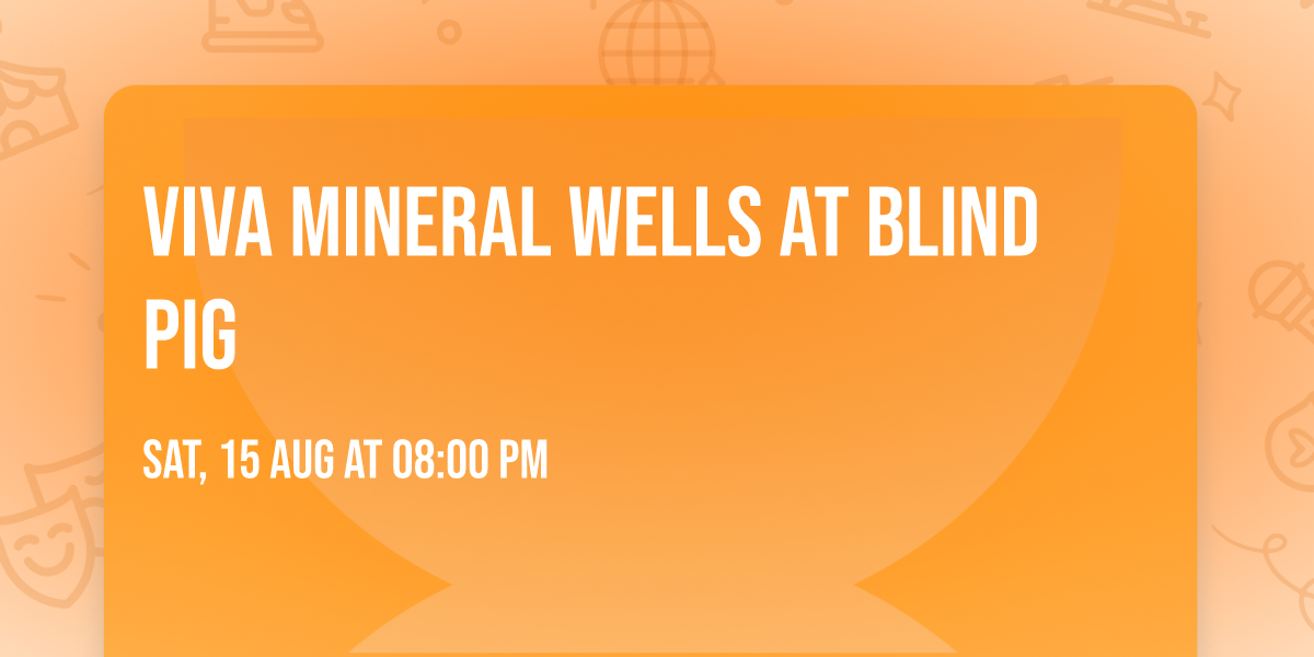 Viva Mineral Wells at Blind Pig