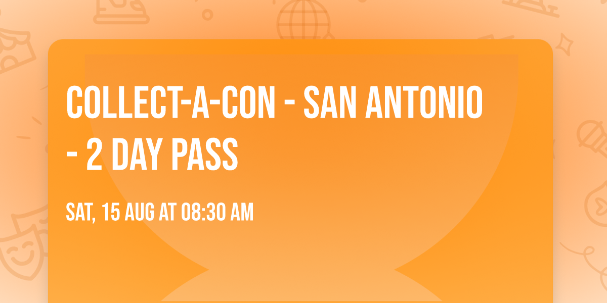 Collect-A-Con - San Antonio - 2 Day Pass
