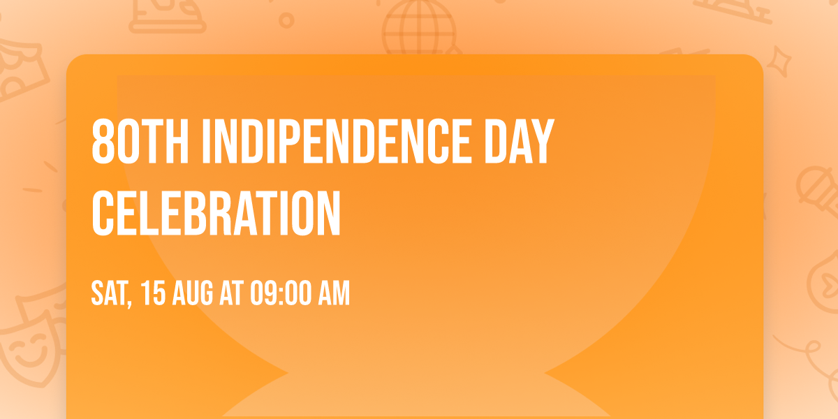 80th INDIPENDENCE DAY CELEBRATION 