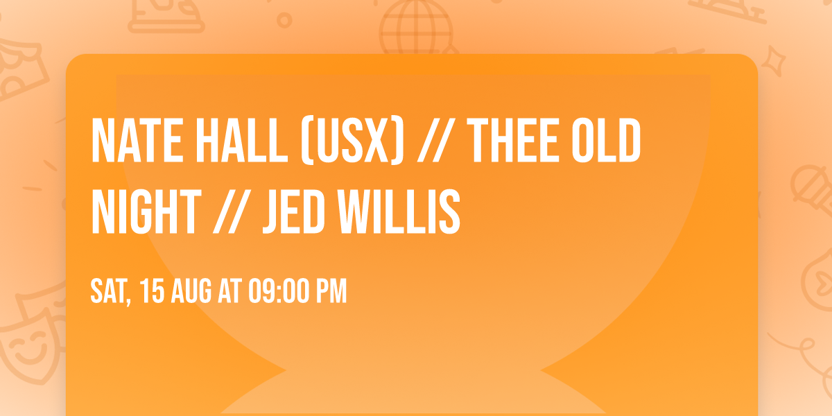 Nate Hall (USX) \/\/ Thee Old Night \/\/ Jed Willis
