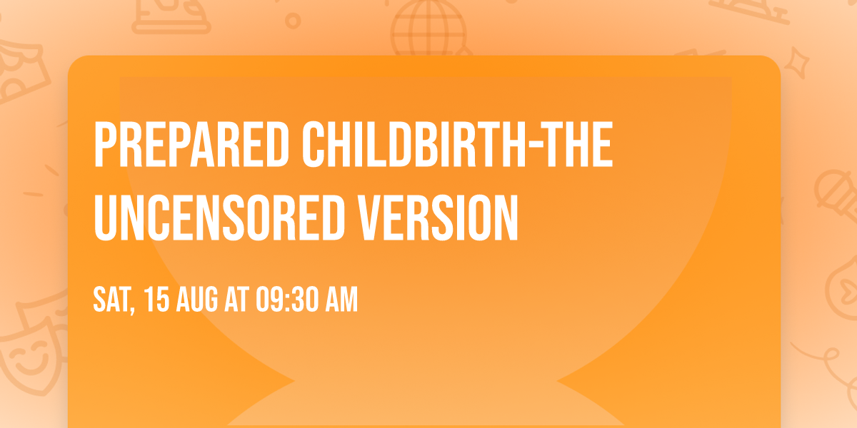 Prepared Childbirth-The Uncensored Version