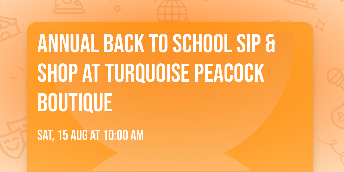 Annual Back to School Sip & Shop at Turquoise Peacock Boutique