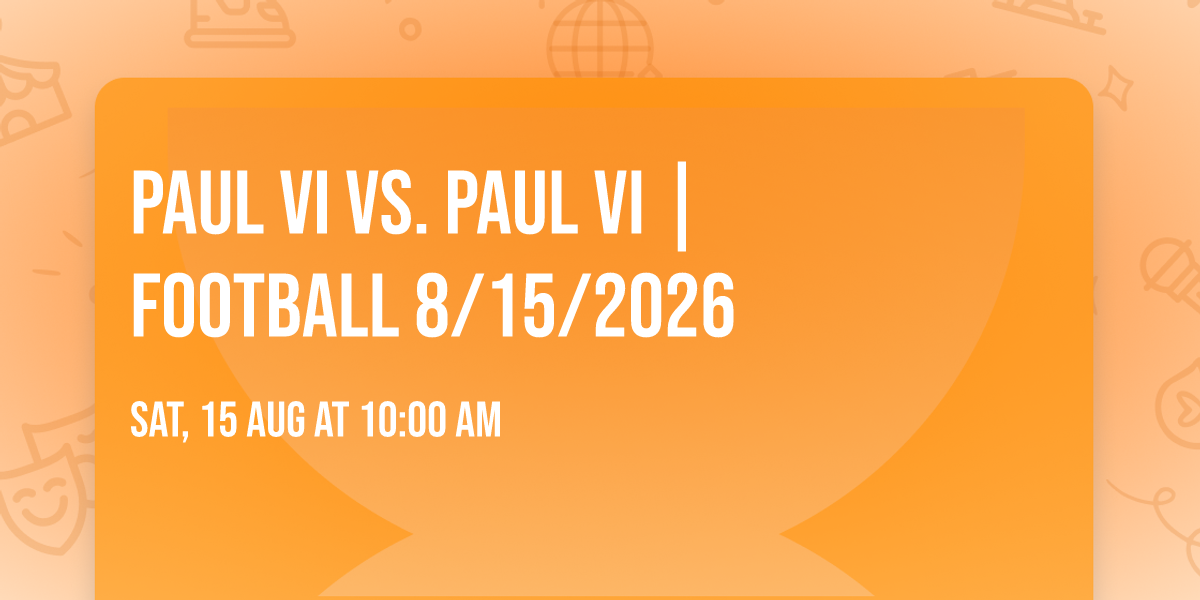 Paul VI vs. Paul VI |FOOTBALL 8\/15\/2026
