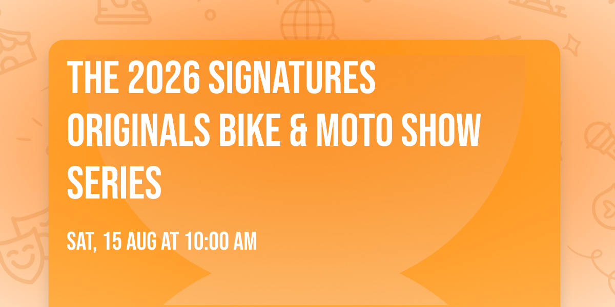The 2026 Signatures Originals Bike & Moto Show Series