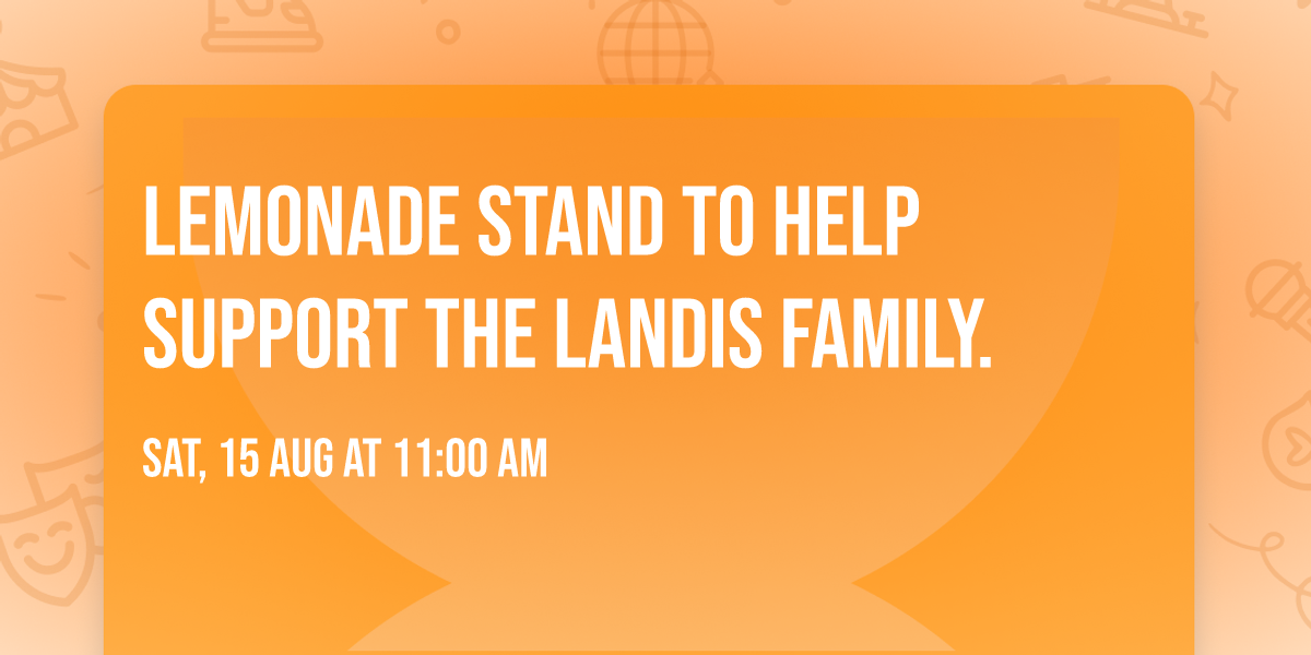 Lemonade Stand to help support the Landis Family.