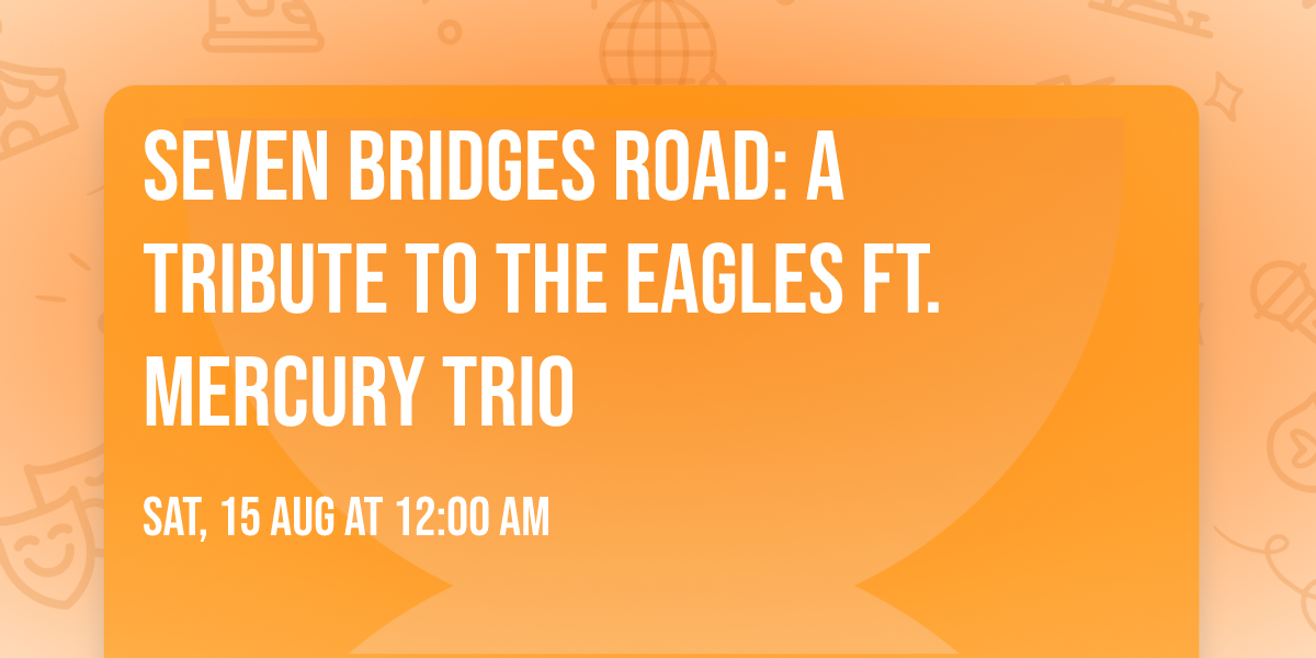 Seven Bridges Road: A Tribute To The Eagles ft. Mercury Trio