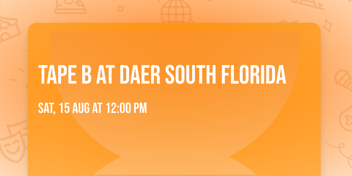 TAPE B at DAER South Florida