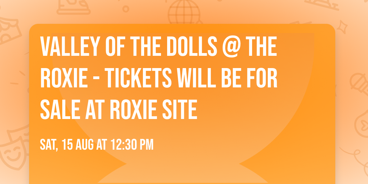 Valley of the Dolls @ The Roxie - TICKETS WILL BE FOR SALE AT ROXIE SITE
