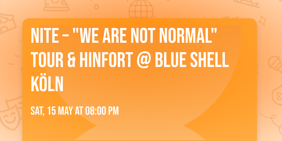  NITE \u2013 "We Are Not Normal"Tour & Hinfort @ Blue Shell K\u00f6ln