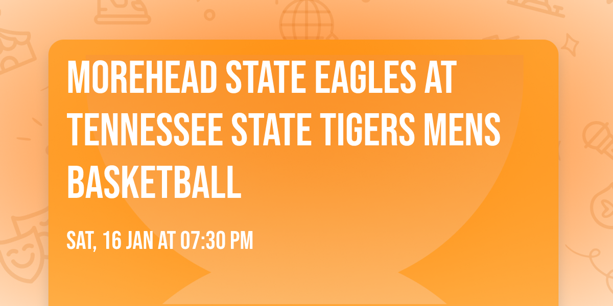 Morehead State Eagles at Tennessee State Tigers Mens Basketball