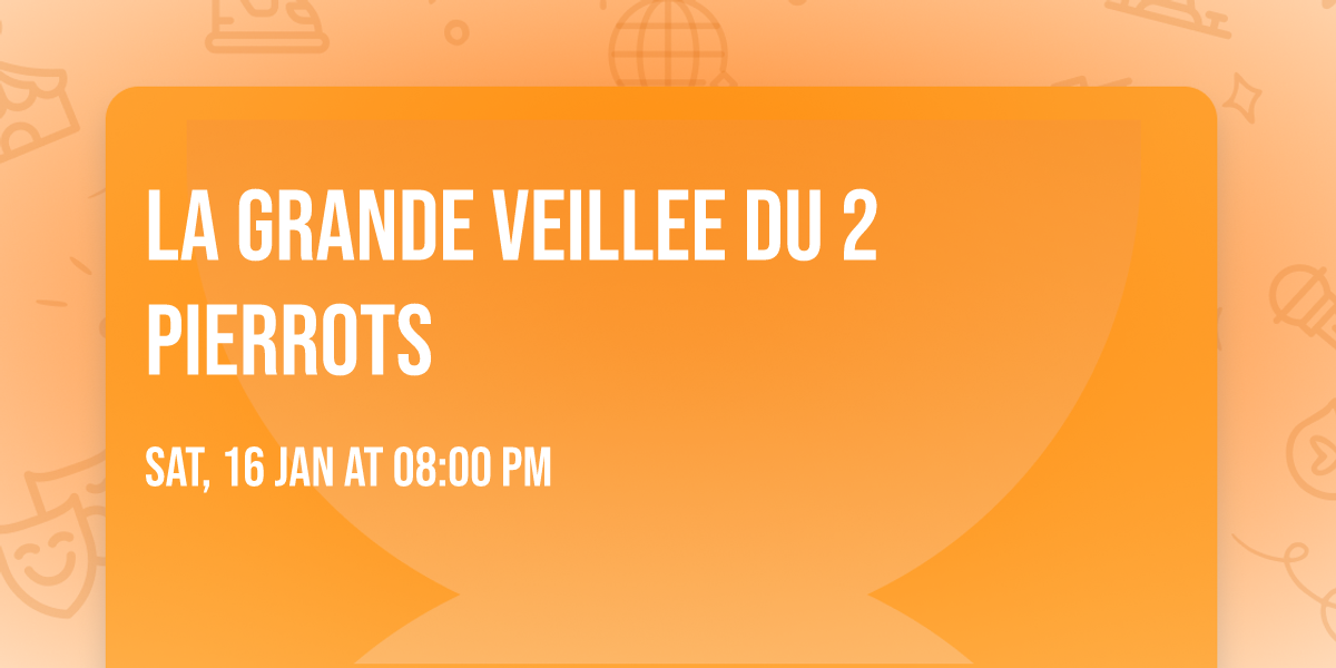 La grande veillee du 2 Pierrots