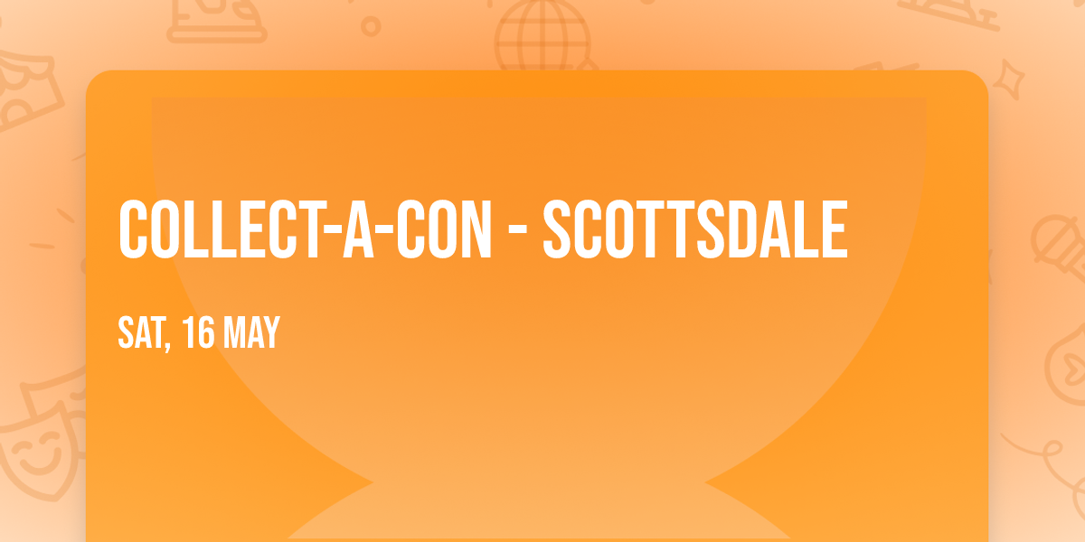 Collect-A-Con - Scottsdale