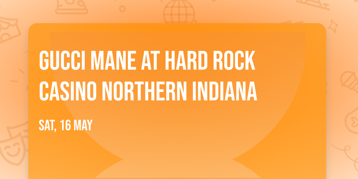 Gucci Mane at Hard Rock Casino Northern Indiana