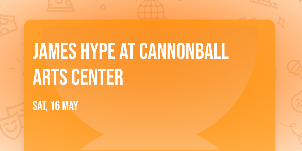 James Hype at Cannonball Arts Center