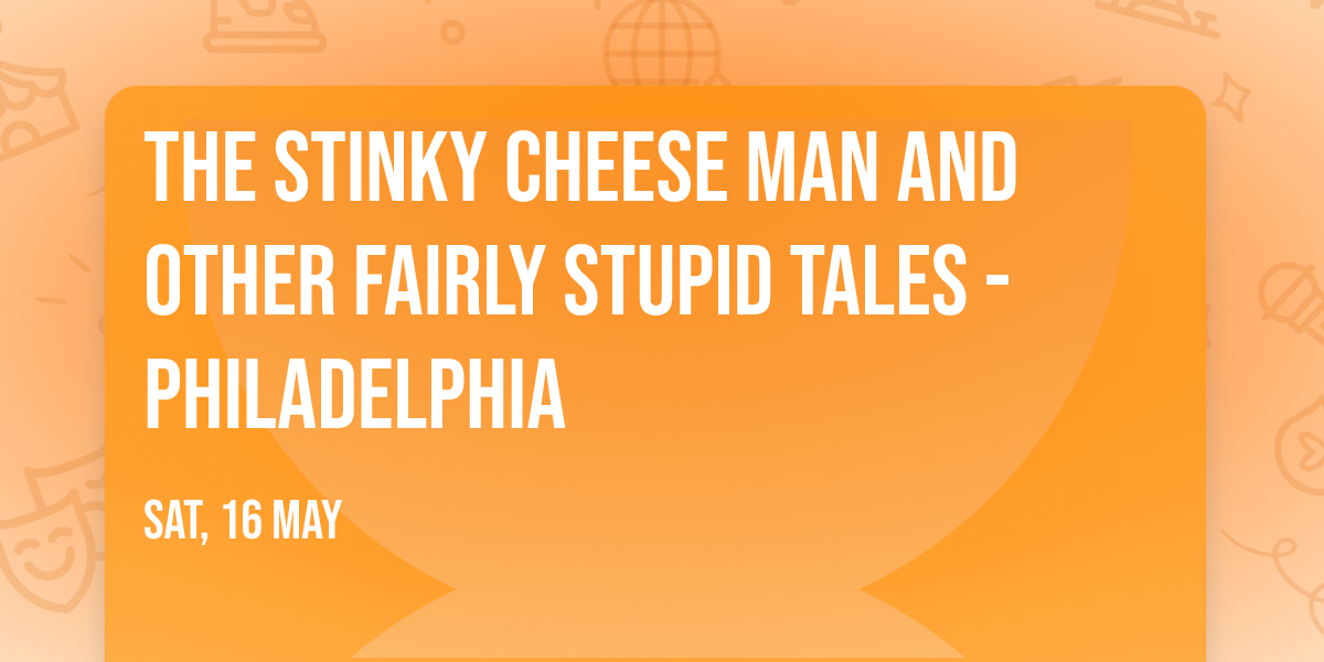 The Stinky Cheese Man and Other Fairly Stupid Tales - Philadelphia