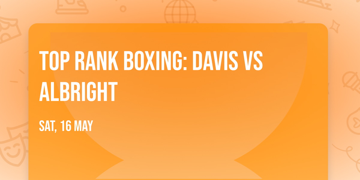 Top Rank Boxing: Davis vs Albright