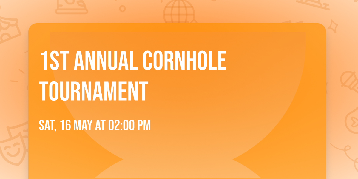 1st Annual Cornhole Tournament 
