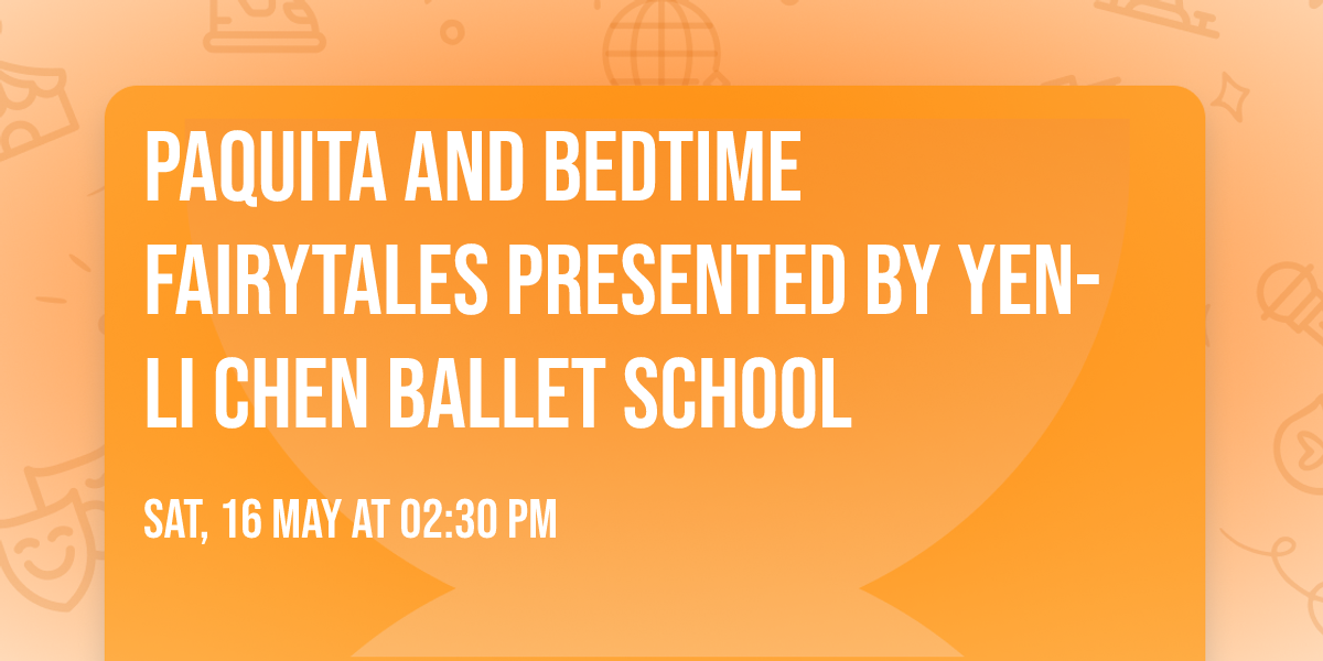 Paquita And Bedtime Fairytales Presented By Yen-Li Chen Ballet School