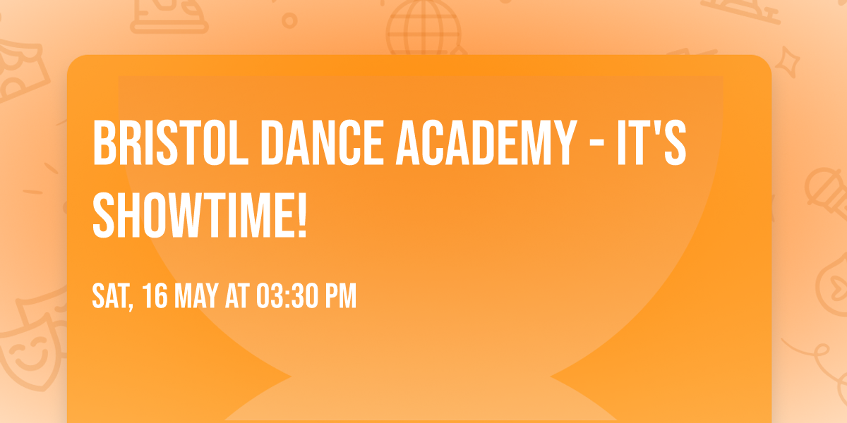 Bristol Dance Academy - It's Showtime!
