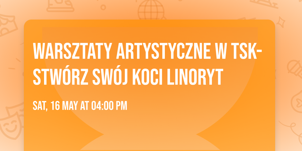 Warsztaty artystyczne w TSK- stw\u00f3rz sw\u00f3j koci linoryt