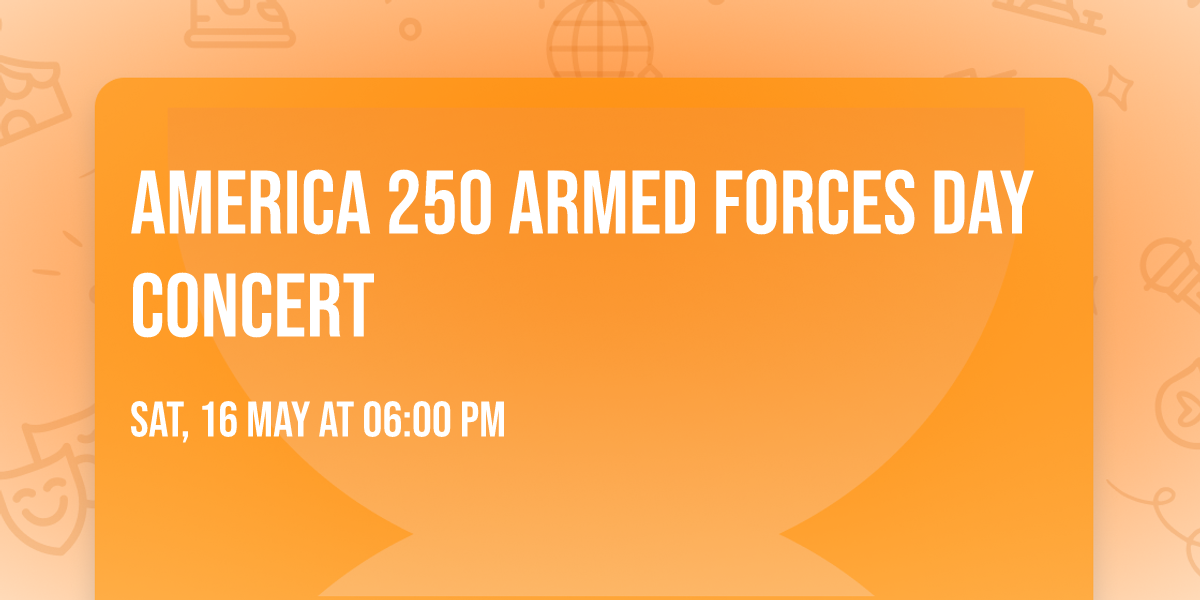 America 250 Armed Forces Day Concert