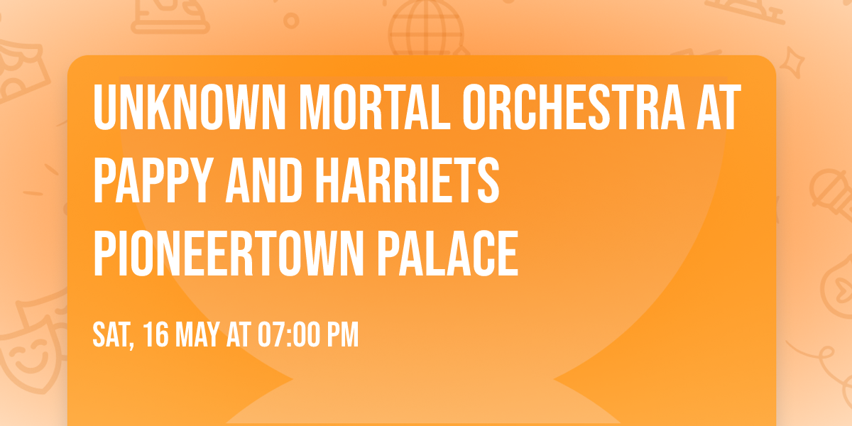 Unknown Mortal Orchestra at Pappy and Harriets Pioneertown Palace