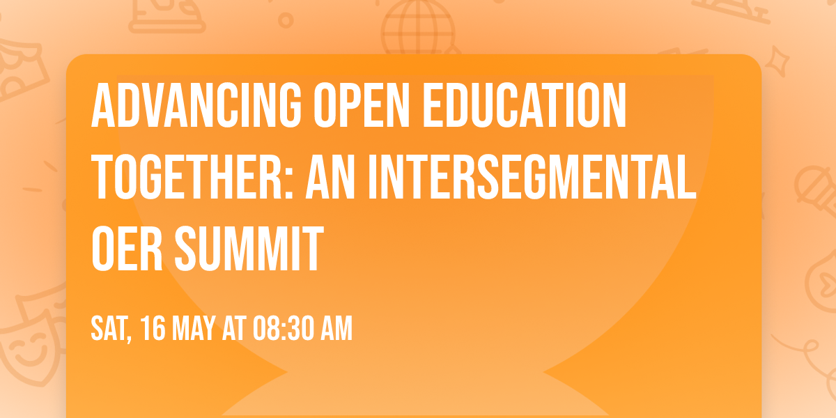 Advancing Open Education Together: An Intersegmental OER Summit