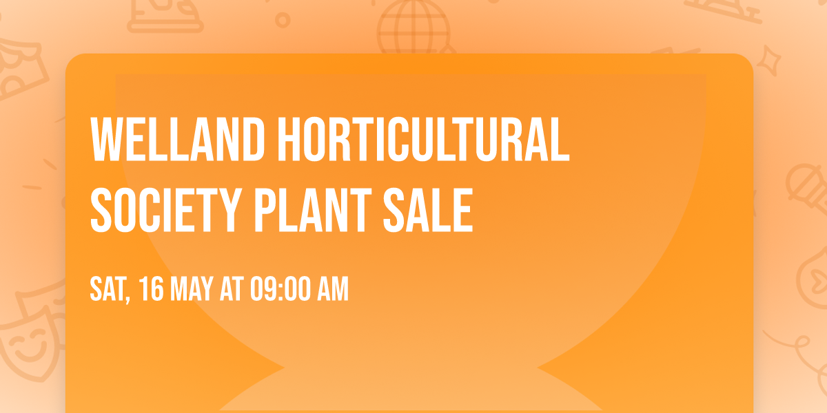 Welland Horticultural Society Plant Sale