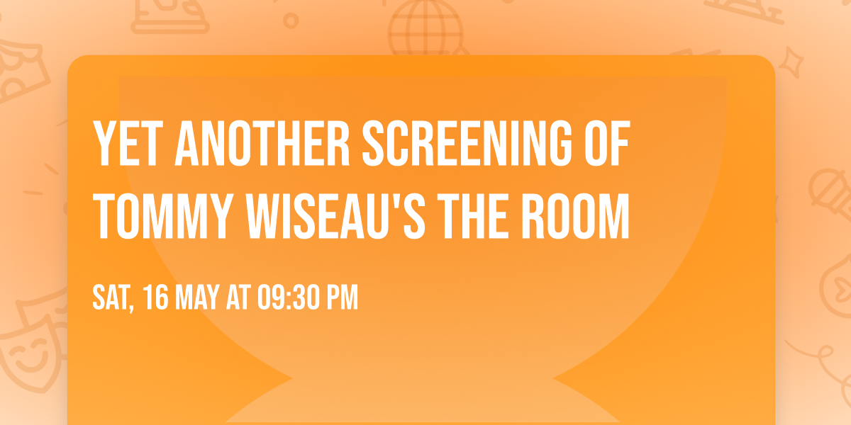 Yet Another Screening of Tommy Wiseau's THE ROOM