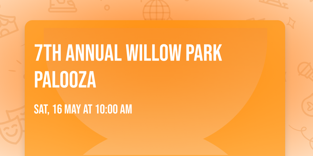 7th Annual Willow Park Palooza