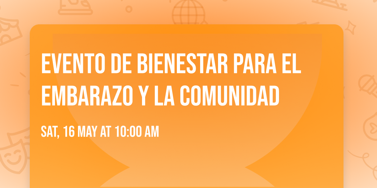 Evento de Bienestar para el Embarazo y la Comunidad