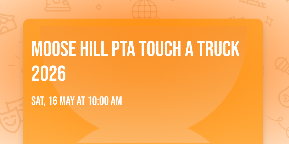 Moose Hill PTA Touch A Truck 2026