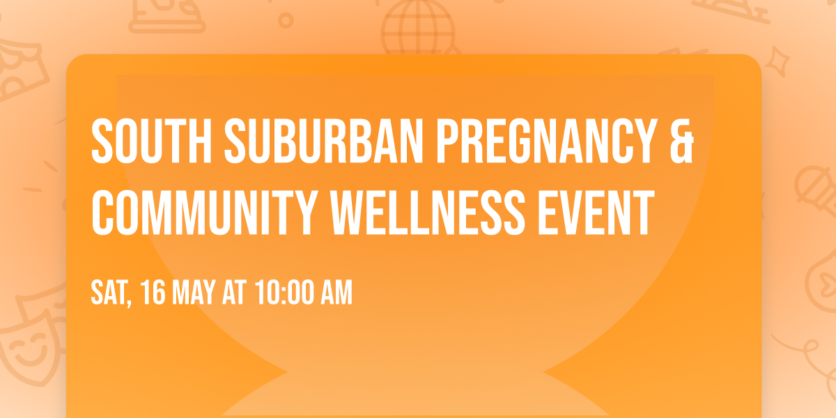 South Suburban Pregnancy & Community Wellness Event