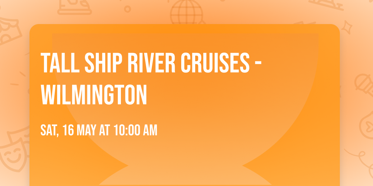 Tall Ship River Cruises - Wilmington