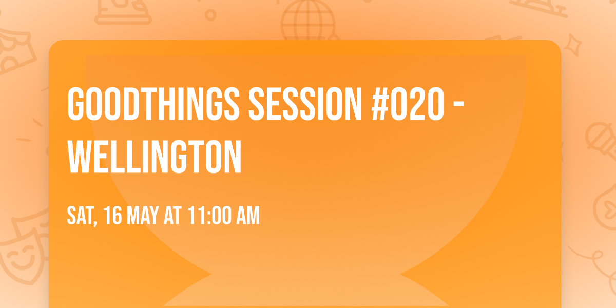 Goodthings Session #020 - Wellington 