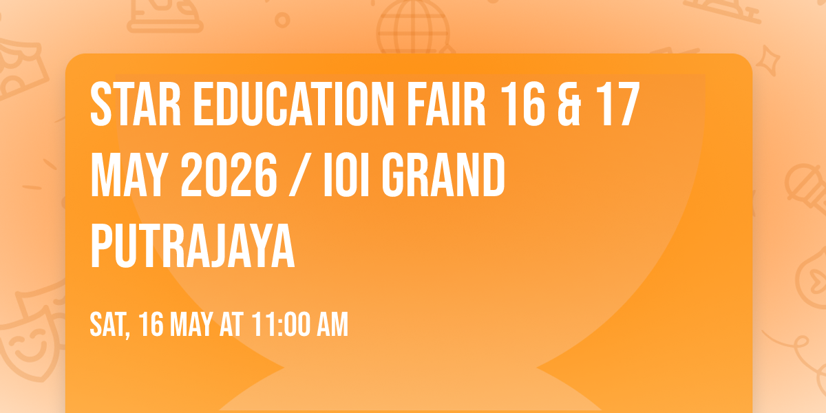 Star Education Fair 16 & 17 May 2026 \/ IOI Grand Putrajaya