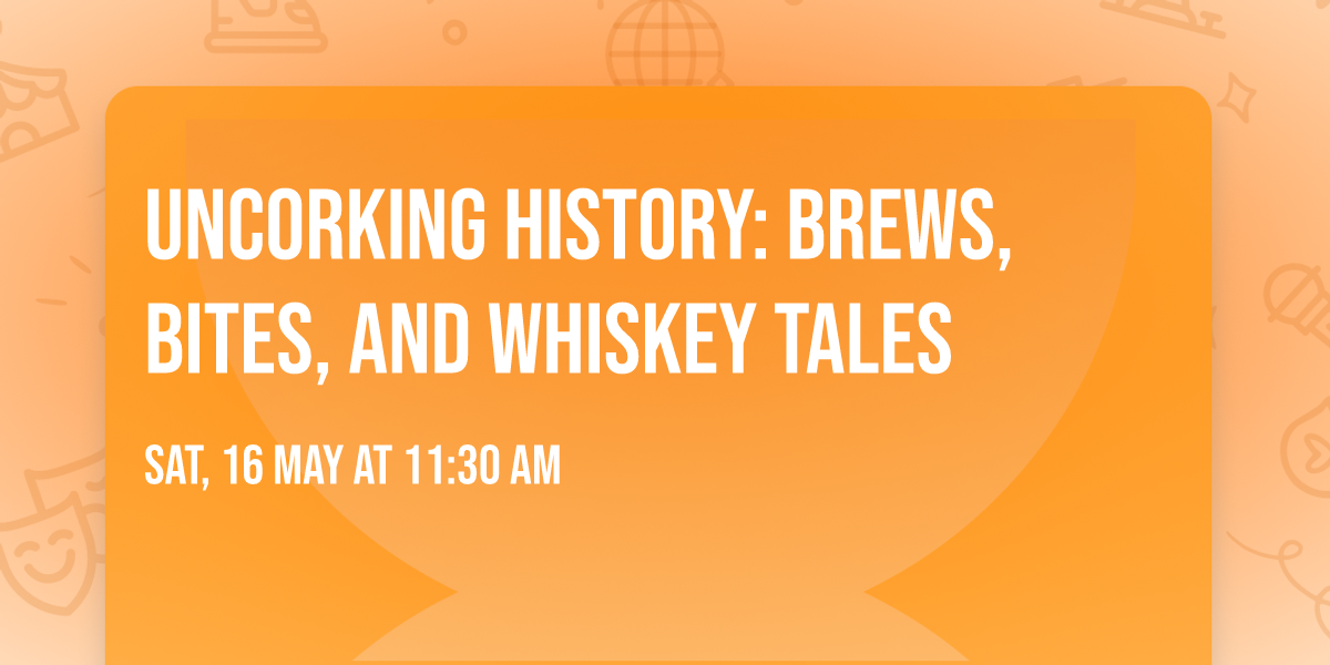 Uncorking History: Brews, Bites, and Whiskey Tales