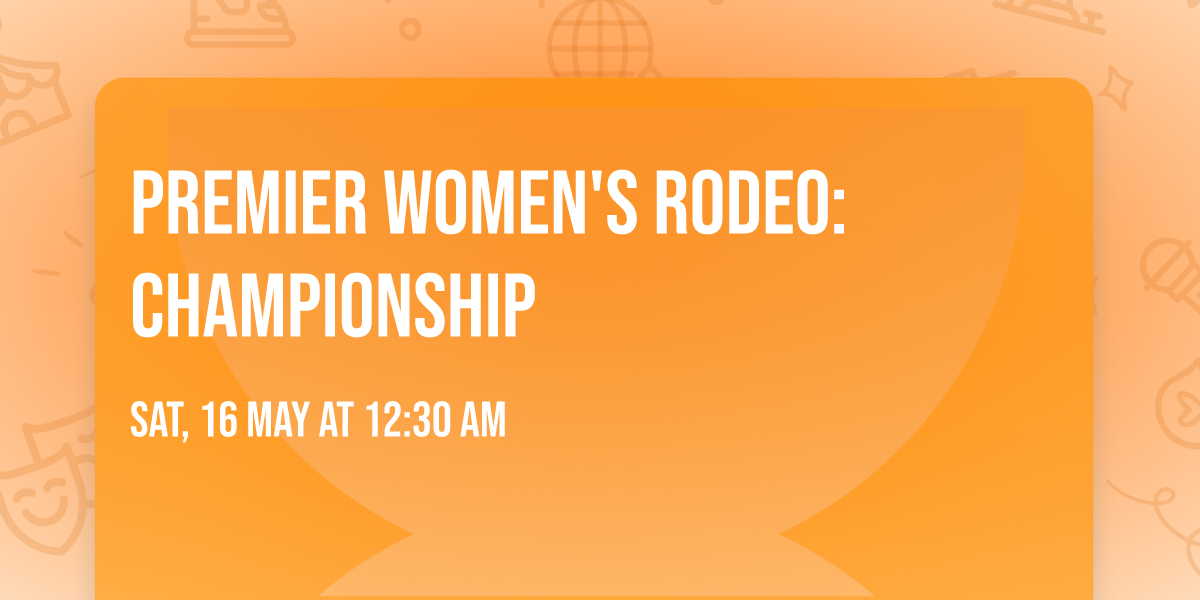 Premier Women's Rodeo: Championship