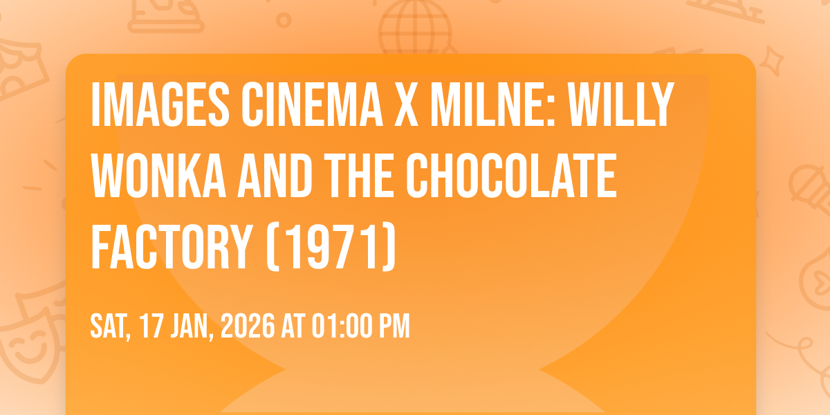 Images Cinema x Milne: Willy Wonka and the Chocolate Factory (1971)
