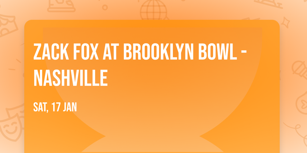 Zack Fox at Brooklyn Bowl - Nashville