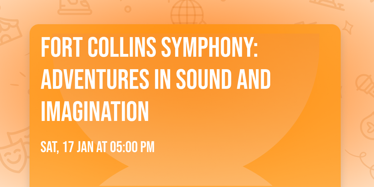 Fort Collins Symphony: Adventures in Sound and Imagination