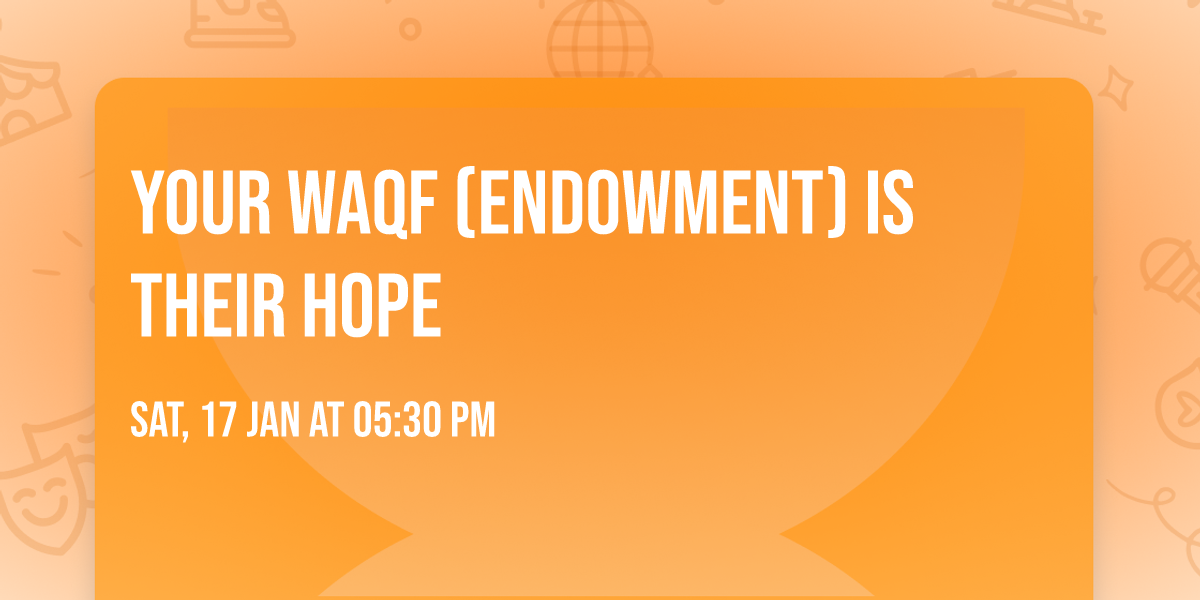 Your Waqf (Endowment) is their Hope