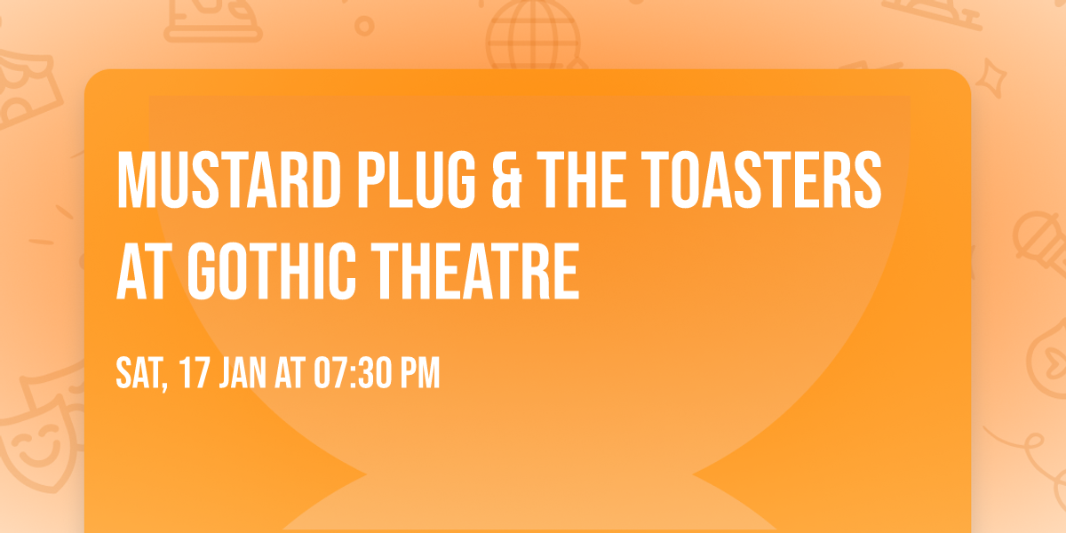 Mustard Plug & The Toasters at Gothic Theatre
