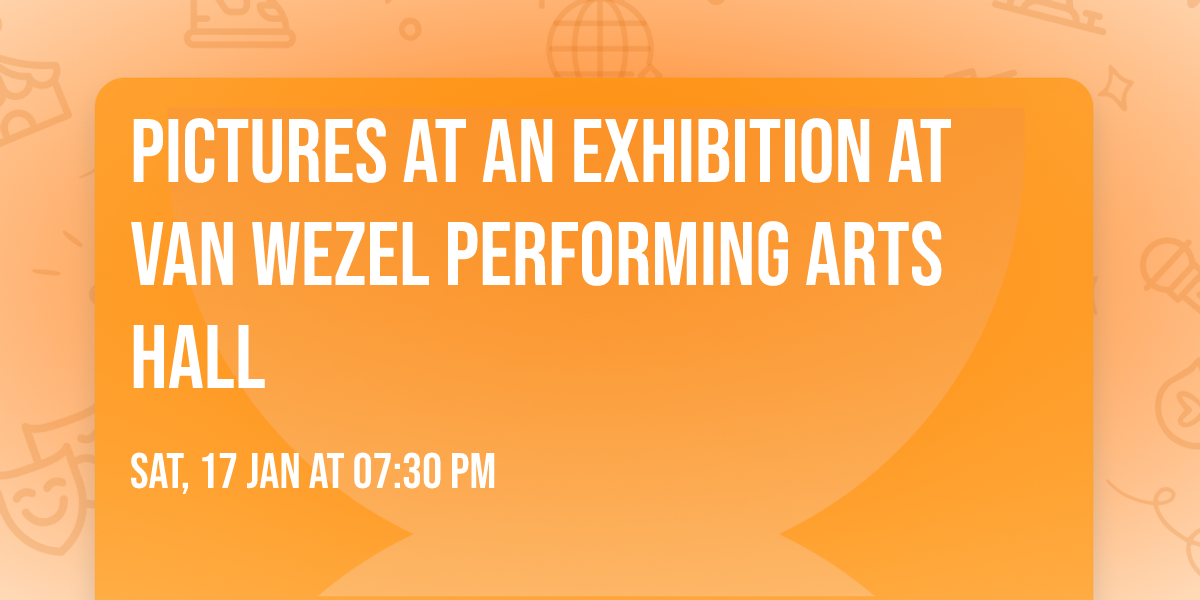 Pictures at an Exhibition at Van Wezel Performing Arts Hall