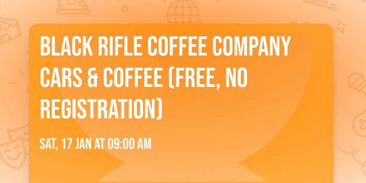 Black Rifle Coffee Company Cars & Coffee (Free, No Registration)