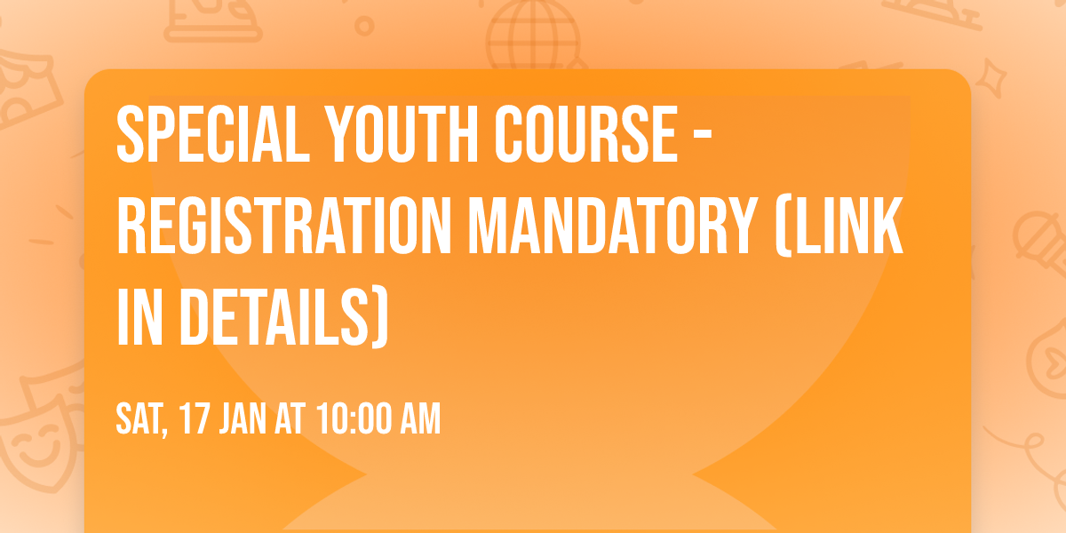 Special Youth Course - Registration Mandatory (Link in details)