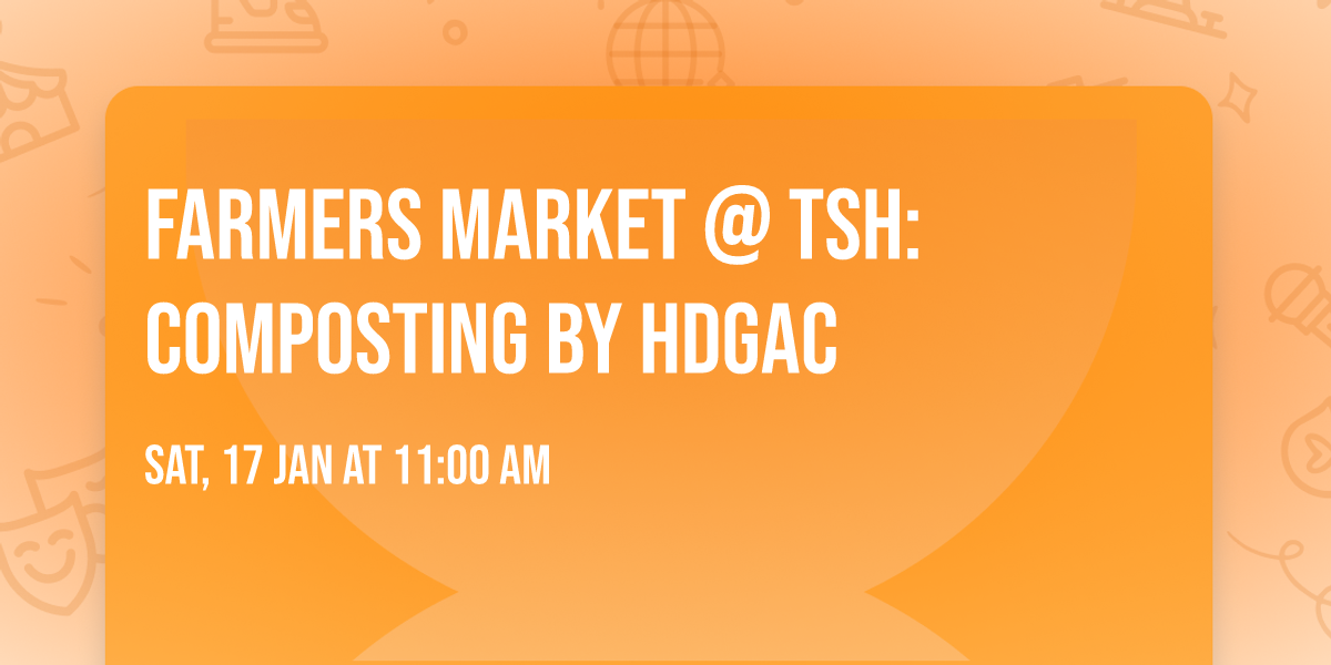 Farmers Market @ TSH: Composting by HDGAC