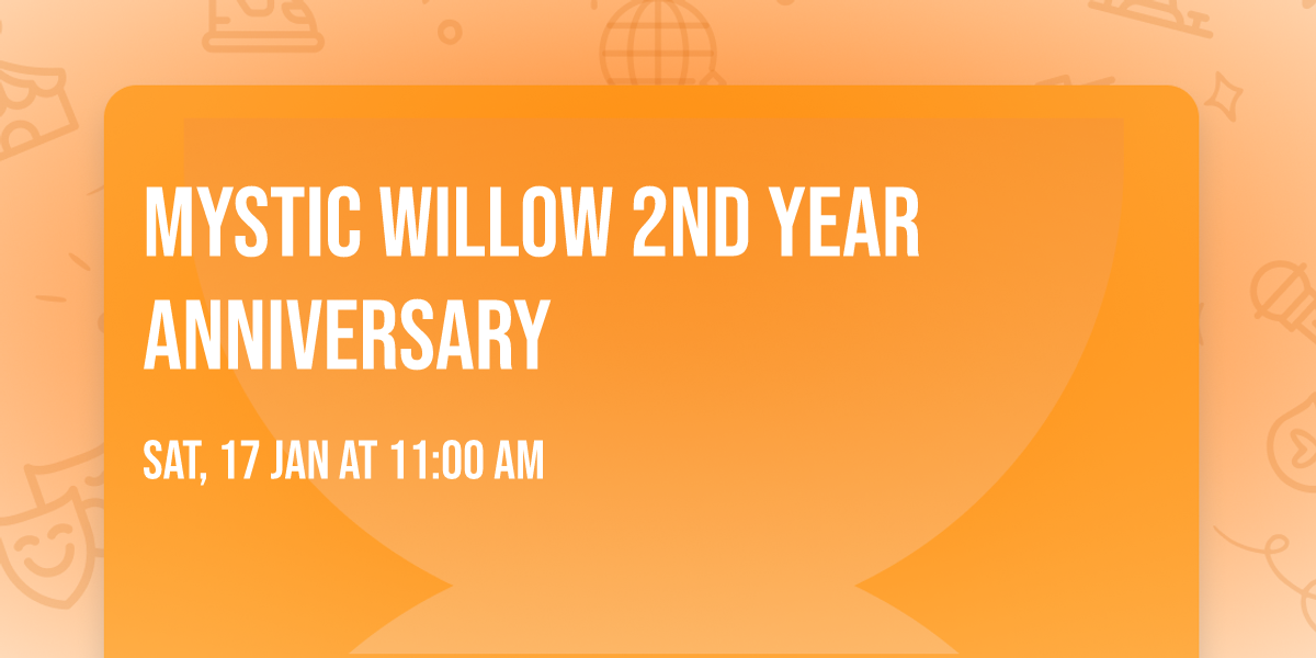 Mystic Willow 2nd Year Anniversary