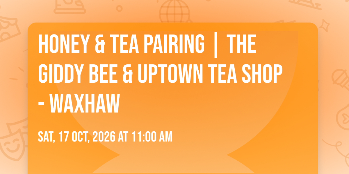 Honey & Tea Pairing | The Giddy Bee & Uptown Tea Shop - Waxhaw